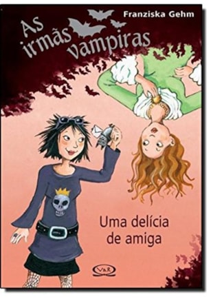 IRMÃS VAMPIRAS - UMA DELÍCIA DE AMIGA