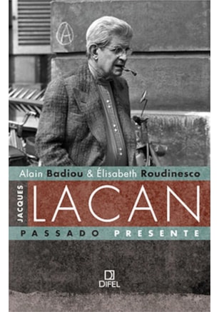 JACQUES LACAN, PASSADO PRESENTE