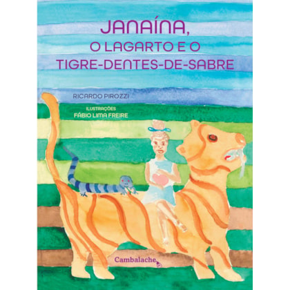 Janaína, o lagarto e o tigre-dentes-de-sabre