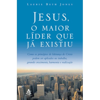 Jesus, o maior líder que já existiu