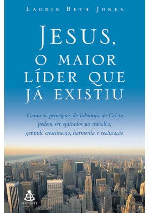 Jesus, o maior líder que já existiu