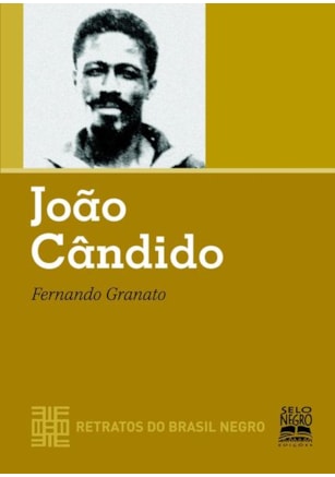 JOÃO CÂNDIDO - RETRATOS DO BRASIL NEGRO