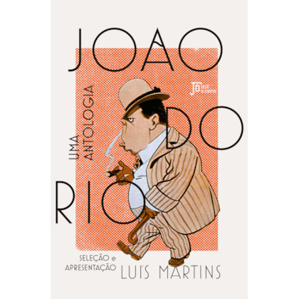 JOÃO DO RIO: UMA ANTOLOGIA