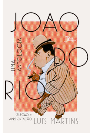 JOÃO DO RIO: UMA ANTOLOGIA