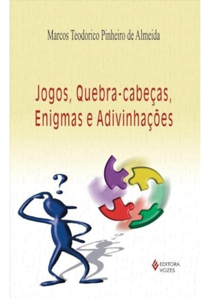 JOGOS, QUEBRA-CABEÇAS, ENIGMAS E ADIVINHAÇÕES