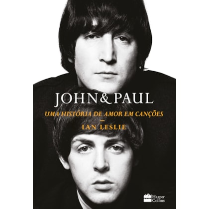 John & Paul: Uma história de amor em canções – Os bastidores da parceria entre os gênios dos Beatles