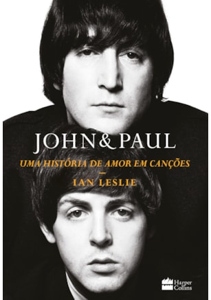 John & Paul: Uma história de amor em canções – Os bastidores da parceria entre os gênios dos Beatles