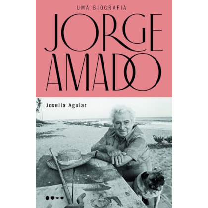 JORGE AMADO: UMA BIOGRAFIA