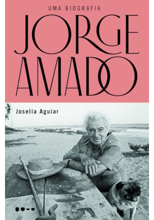 JORGE AMADO: UMA BIOGRAFIA