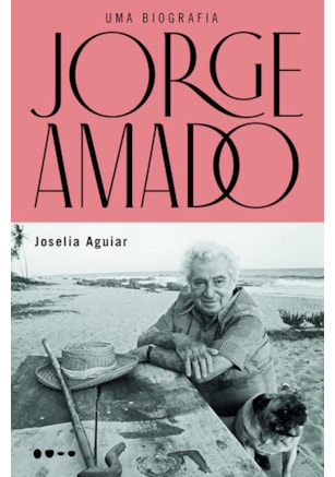 JORGE AMADO: UMA BIOGRAFIA