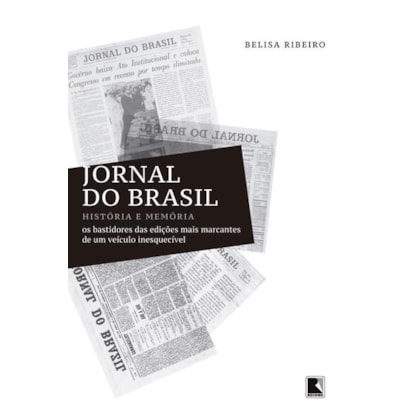 JORNAL DO BRASIL: HISTÓRIA E MEMÓRIA