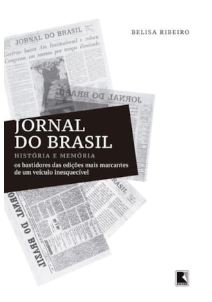 JORNAL DO BRASIL: HISTÓRIA E MEMÓRIA