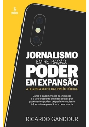JORNALISMO EM RETRAÇÃO, PODER EM EXPANSÃO