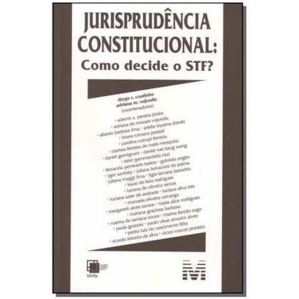 JURISPRUDÊNCIA CONSTITUCIONAL: COMO DECIDE STF? - 1 ED./2009
