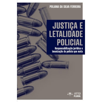 JUSTIÇA E LETALIDADE POLICIAL