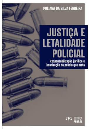 JUSTIÇA E LETALIDADE POLICIAL