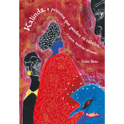 KALINDA, A PRINCESA QUE PERDEU OS CABELOS E OUTRAS HISTÓRIAS AFRICANOS