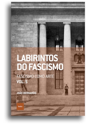 LABIRINTOS DO FASCISMO: FASCISMO COMO ARTE