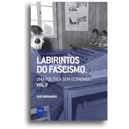 Labirintos do fascismo: Uma política sem economia?