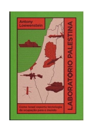 Laboratório Palestina: como Israel exporta tecnologia de ocupação para o mundo