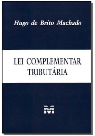 LEI COMPLEMENTAR TRIBUTÁRIA - 1 ED./2010
