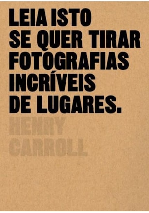 LEIA ISTO SE QUER TIRAR FOTOGRAFIAS INCRÍVEIS DE LUGARES