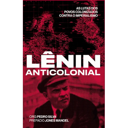 Lênin anticolonial: as lutas dos povos colonizados contra o imperialismo