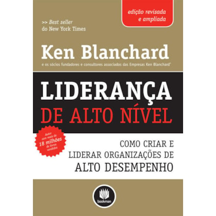 LIDERANÇA DE ALTO NÍVEL - EDIÇÃO REVISADA E AMPLIADA