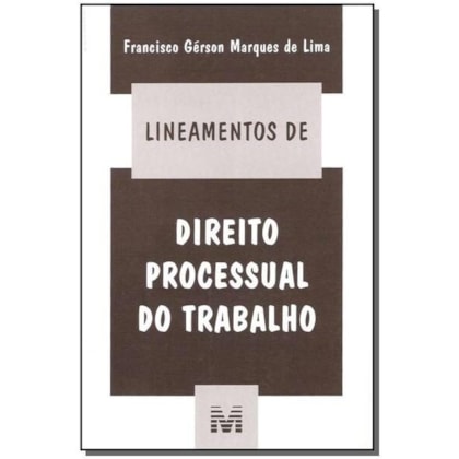 LINEAMENTOS DE DIREITO PROCESSUAL DO TRABALHO - 1 ED./2005