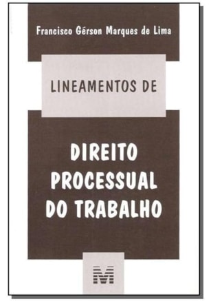 LINEAMENTOS DE DIREITO PROCESSUAL DO TRABALHO - 1 ED./2005