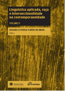LINGUÍSTICA APLICADA, RAÇA E INTERSECCIONALIDADE NA CONTEMPORANEIDADE (VOL. II)