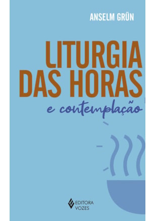 LITURGIA DAS HORAS E CONTEMPLAÇÃO