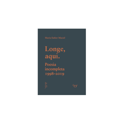 Longe, Aqui. Poesia Incompleta - (1998-2019)