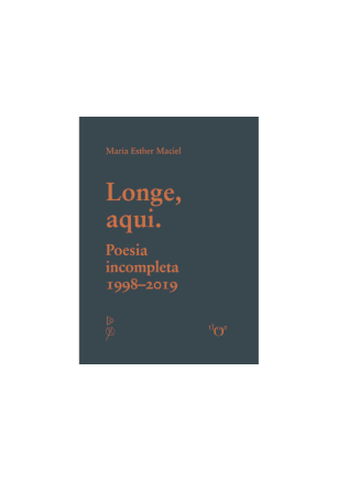 Longe, Aqui. Poesia Incompleta - (1998-2019)