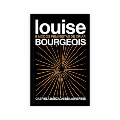 LOUISE BOURGEOIS E MODOS FEMINISTAS DE CRIAR