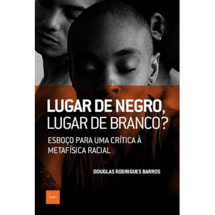LUGAR DE NEGRO, LUGAR DE BRANCO?