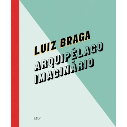 Luiz Braga: arquipélago imaginário