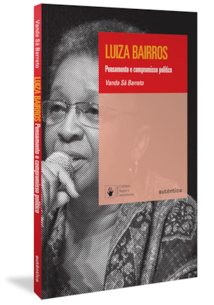 LUIZA BAIRROS: PENSAMENTO E COMPROMISSO POLÍTICO