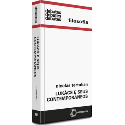 LUKACS E SEUS CONTEMPORÂNEOS