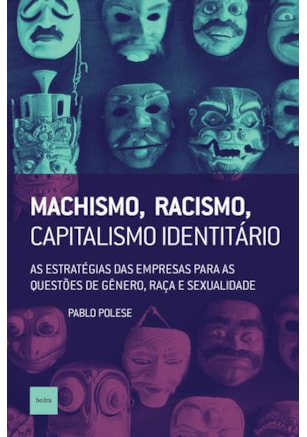 MACHISMO, RACISMO, CAPITALISMO IDENTITÁRIO