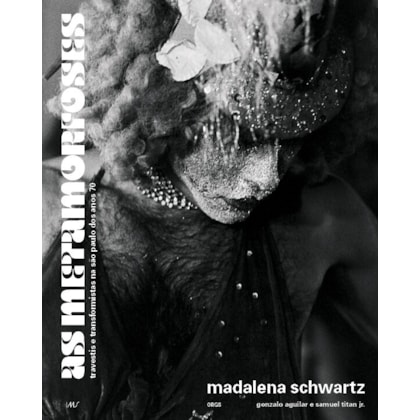 MADALENA SCHWARTZ: AS METAMORFOSES