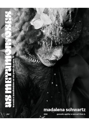 MADALENA SCHWARTZ: AS METAMORFOSES