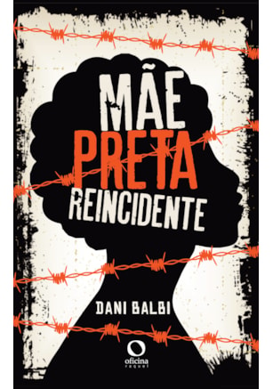 MÃE, PRETA, REINCIDENTE