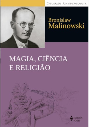 MAGIA, CIÊNCIA E RELIGIÃO E OUTROS ENSAIOS