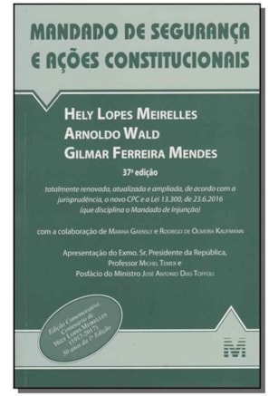 MANDADO DE SEGURANÇA E AÇÕES CONSTITUCIONAIS - 37 ED./2016