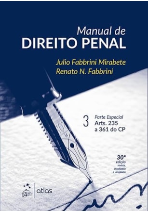 MANUAL DE DIREITO PENAL - PARTE ESPECIAL - ARTS. 235 A 361 DO CP - VOL. 3