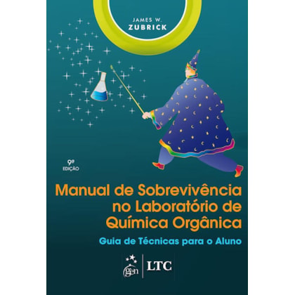 Manual de Sobrevivência no Laboratório de Química Orgânica-Guia de Técnicas para o Aluno