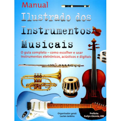 MANUAL ILUSTRADO DOS INSTRUMENTOS MUSICAIS