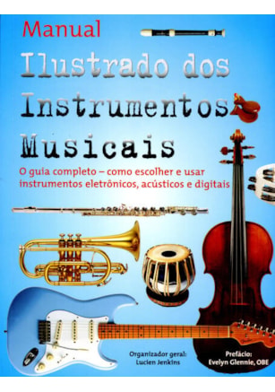 MANUAL ILUSTRADO DOS INSTRUMENTOS MUSICAIS