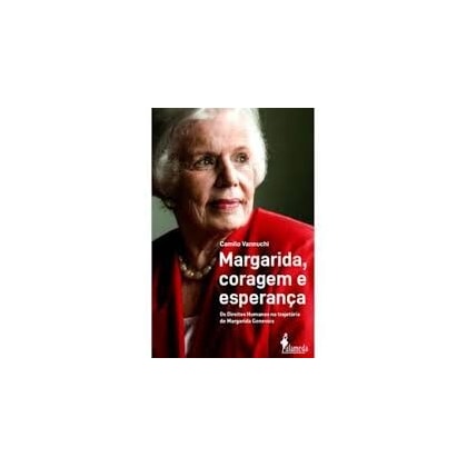MARGARIDA, CORAGEM E ESPERANÇA - OS DIREITOS HUMANOS NA TRAJETÓRIA DE MARGARIDA GENEVOIS
